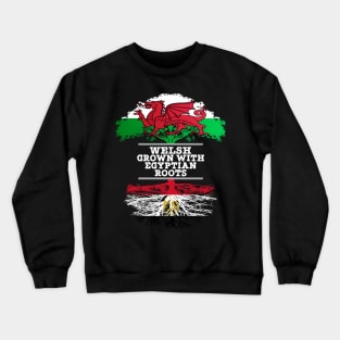 Welsh Grown With Egyptian Roots - Gift for Egyptian With Roots From Egypt Crewneck Sweatshirt